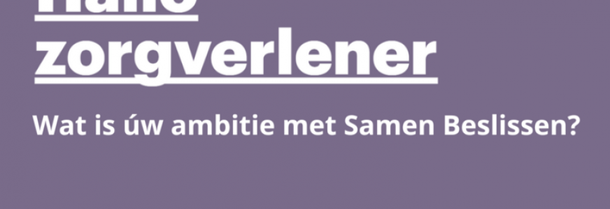 Wat is úw ambitie met Samen Beslissen? Vul de wensenscan in